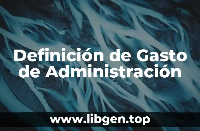 Definición de Gasto de Administración