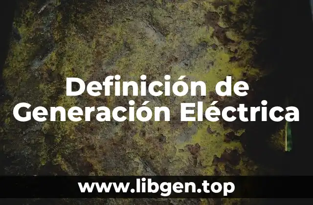 Definición de Generación Eléctrica