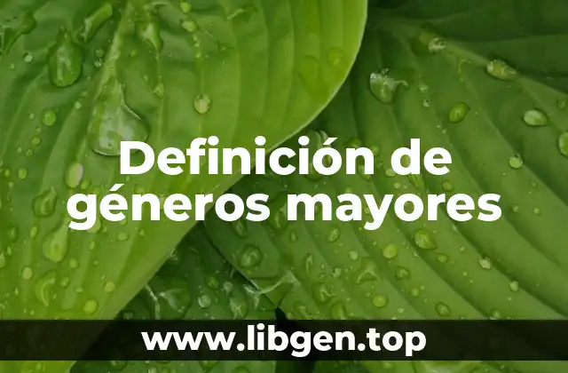Ejemplos de géneros mayores