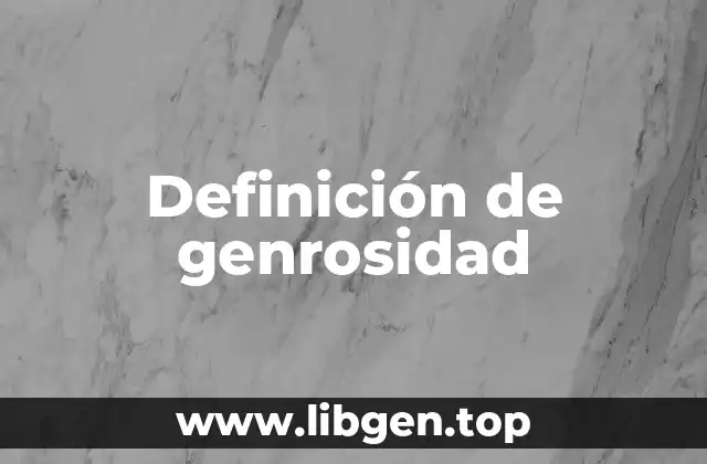 Definición de genrosidad