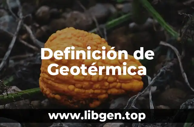 Definición de Geotérmica