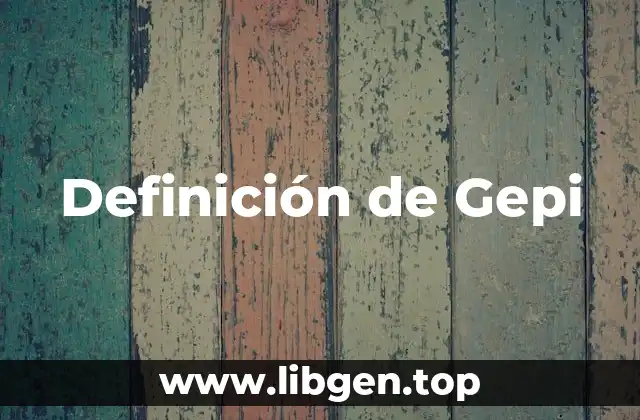 Definición de Gepi