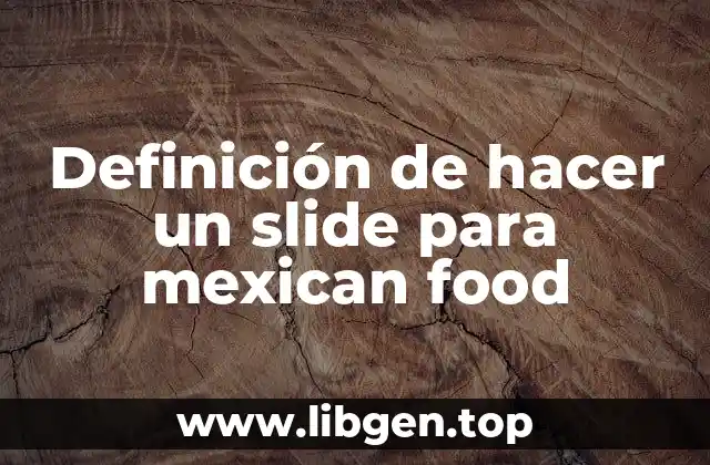 Definición de hacer un slide para mexican food