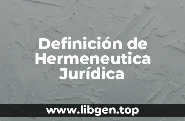 Definición de Hermeneutica Jurídica