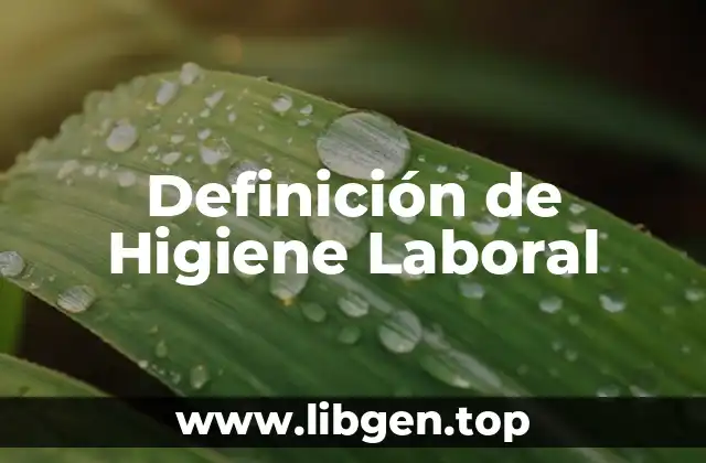 Definición técnica de Higiene Laboral