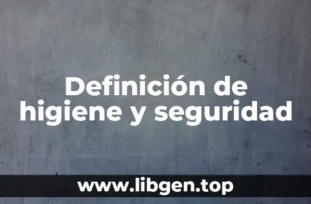 Definición de higiene y seguridad