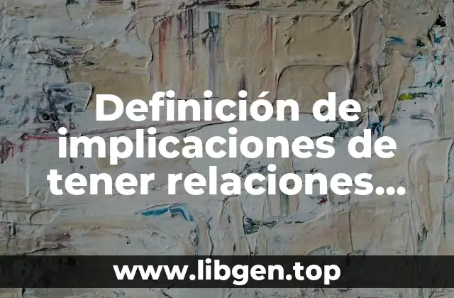 Definición de implicaciones de tener relaciones sexuales