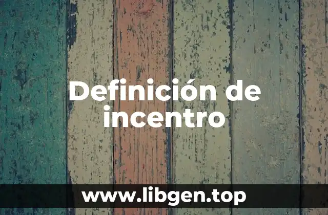 Definición técnica de incentro