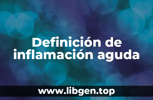 Definición de inflamación aguda