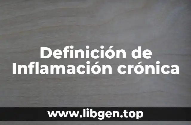 Definición de Inflamación crónica