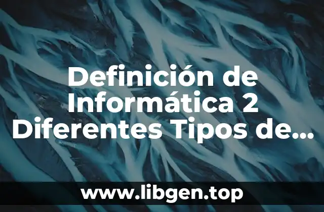 Definición de Informática 2 Diferentes Tipos de Información