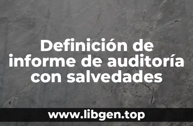 Definición de informe de auditoría con salvedades