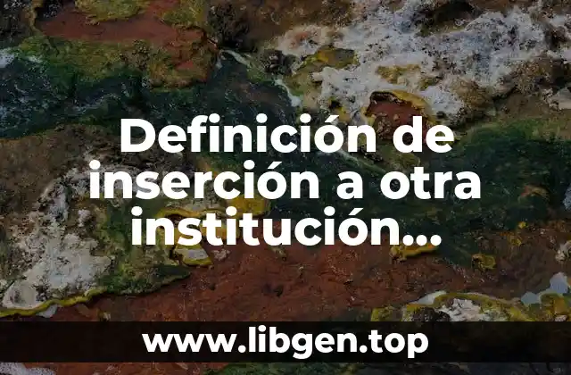 Definición de inserción a otra institución educativa