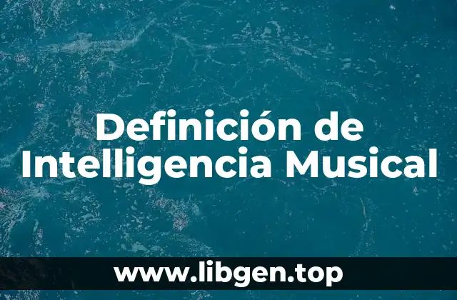 Definición de Intelligencia Musical