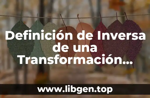 Definición de Inversa de una Transformación Lineal
