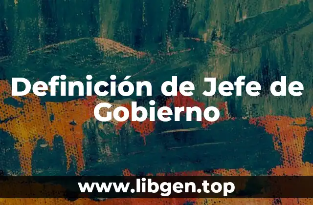 Definición de Jefe de Gobierno