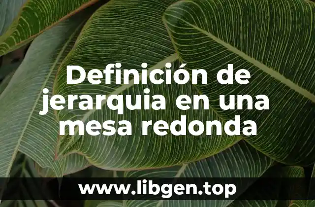 Definición de jerarquia en una mesa redonda