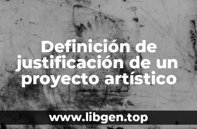 Definición de justificación de un proyecto artístico