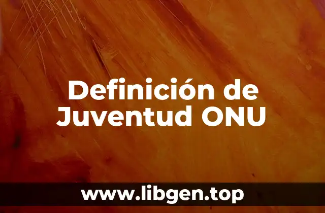 Definición de Juventud ONU