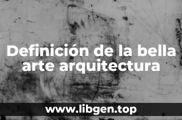 Definición de la bella arte arquitectura