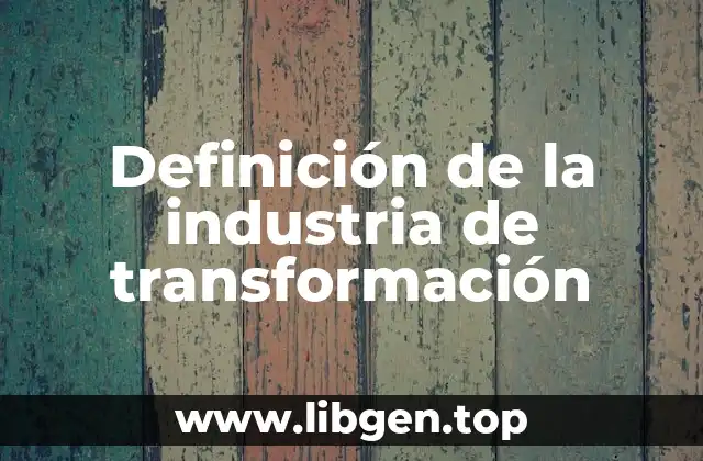 Definición de la industria de transformación