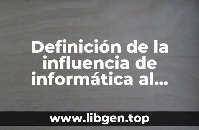 Definición de la influencia de informática al proceso productivo