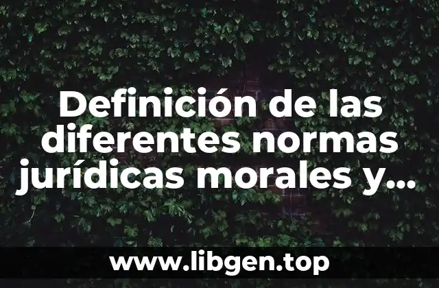 Definición de las diferentes normas jurídicas morales y religiosas
