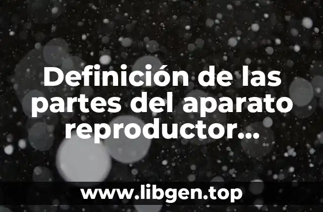 Definición de las partes del aparato reproductor femenino