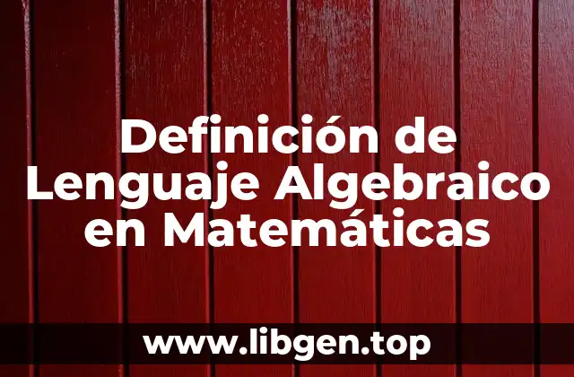 Definición de Lenguaje Algebraico en Matemáticas