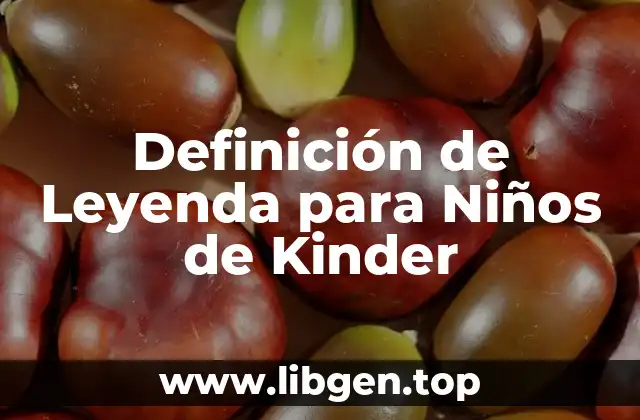 Definición de Leyenda para Niños de Kinder