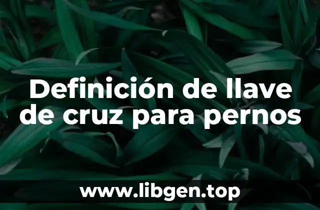 Definición de llave de cruz para pernos