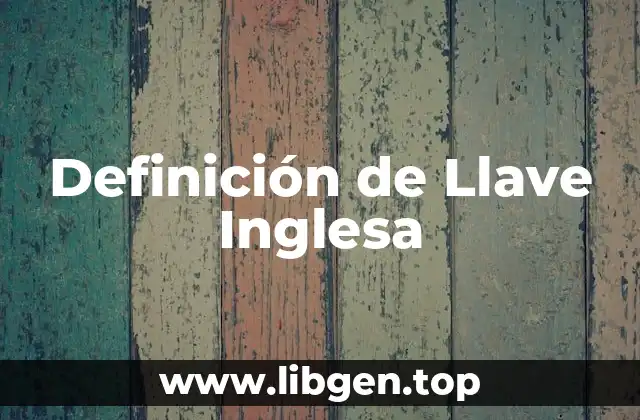 Definición de Llave Inglesa