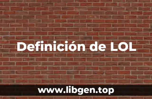 Definición de LOL