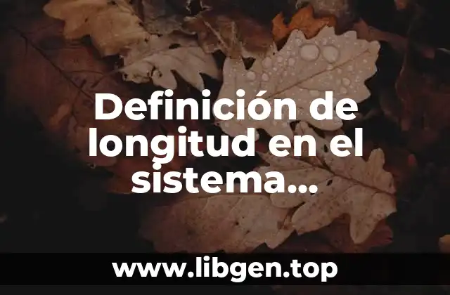 Definición de longitud en el sistema internacional de unidades
