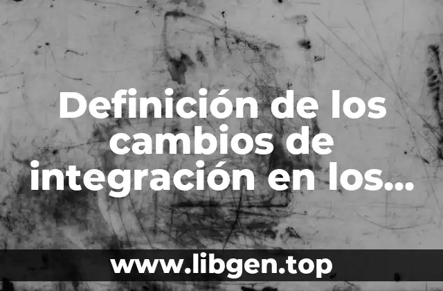 Definición de los cambios de integración en los procesos