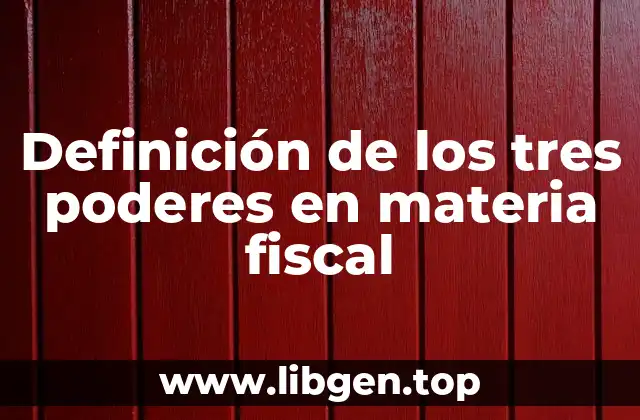 Definición de los tres poderes en materia fiscal