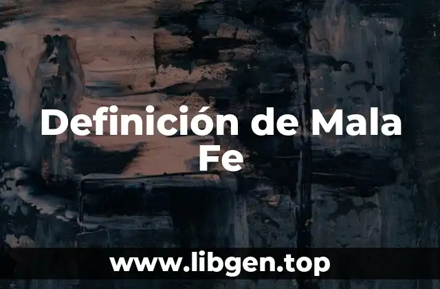 Definición de Mala Fe