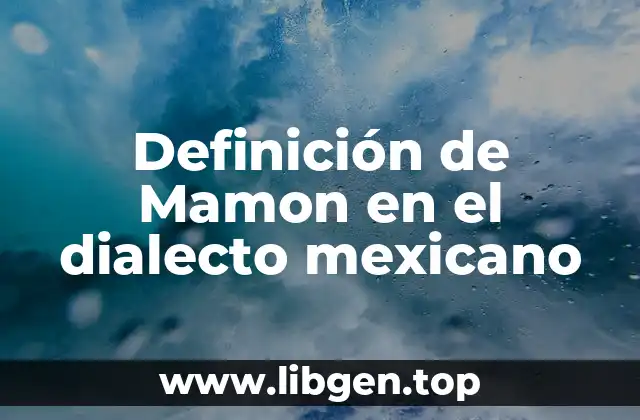 Definición de Mamon en el dialecto mexicano