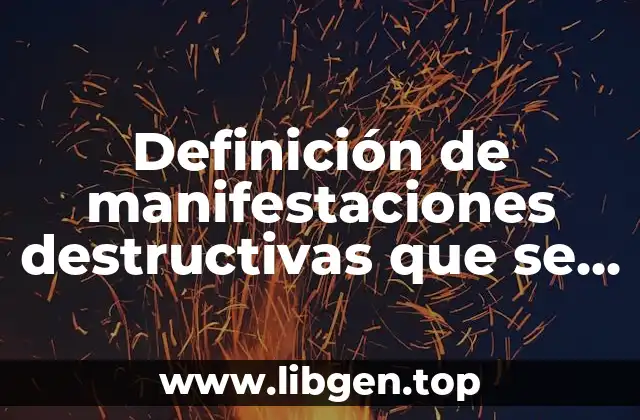 Definición de manifestaciones destructivas que se asumen durante la juventud