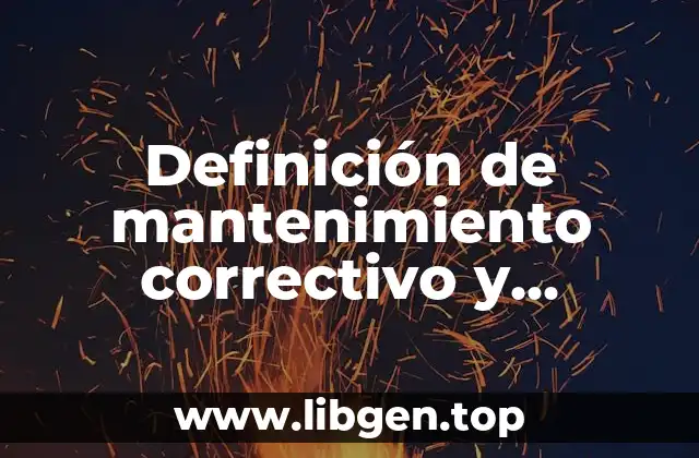 Definición de mantenimiento correctivo y preventivo