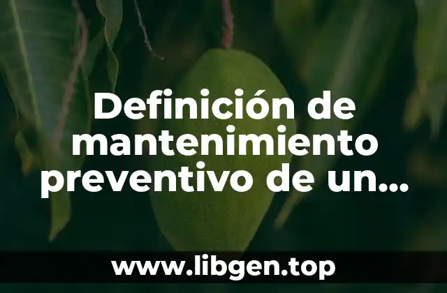 Definición de mantenimiento preventivo de un toroquel