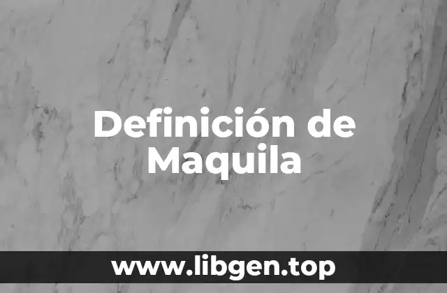 Definición de Maquila