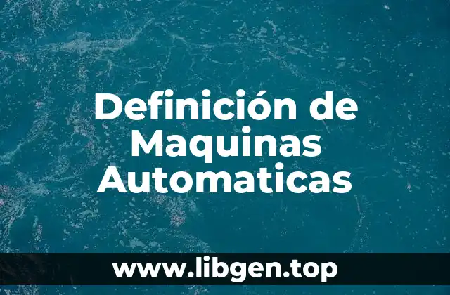 Definición de Maquinas Automaticas