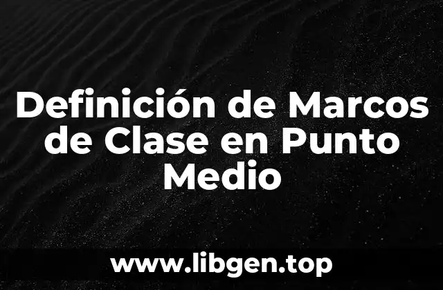 Definición de Marcos de Clase en Punto Medio