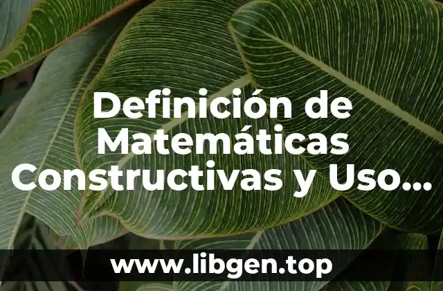 Definición de Matemáticas Constructivas y Uso de Regletas