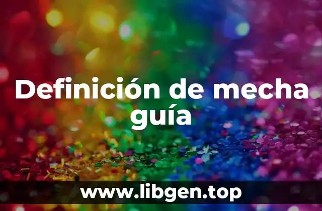 Definición de mecha guía