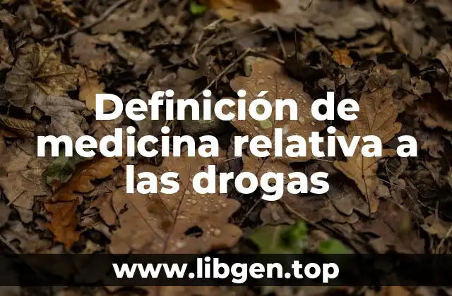 Definición de medicina relativa a las drogas