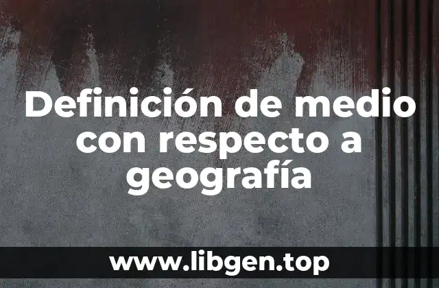 Definición de medio con respecto a geografía