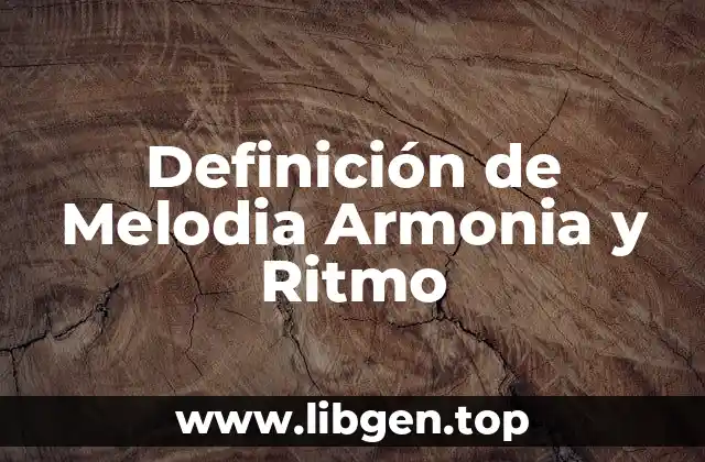 Definición de Melodia Armonia y Ritmo