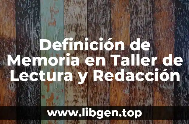 Definición de Memoria en Taller de Lectura y Redacción
